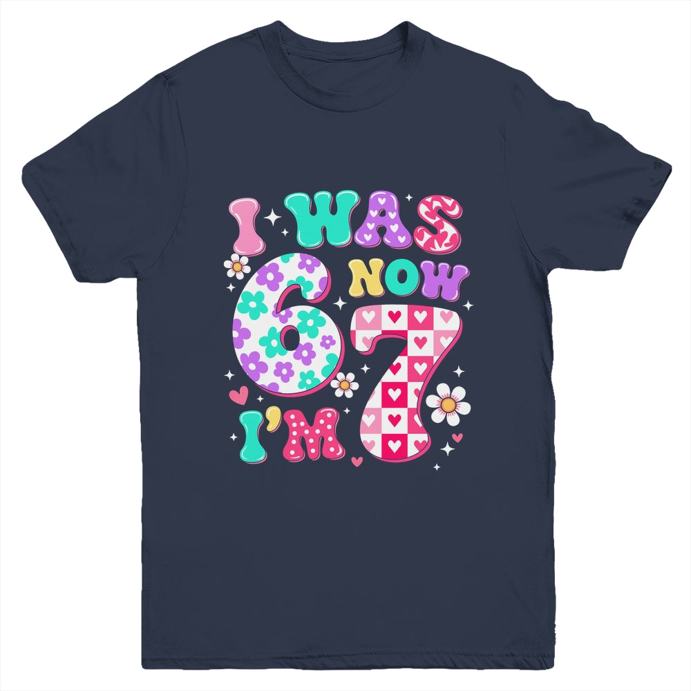 Funny 67 Meme 7th Birthday Girl I Was 6 Now I'm 7 Year Old Youth Shirt | siriusteestore