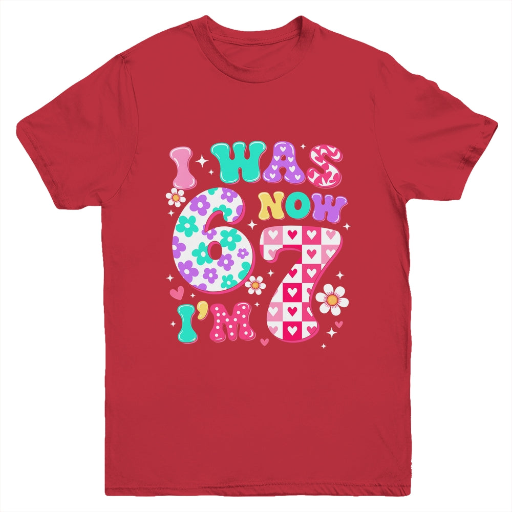Funny 67 Meme 7th Birthday Girl I Was 6 Now I'm 7 Year Old Youth Shirt | siriusteestore