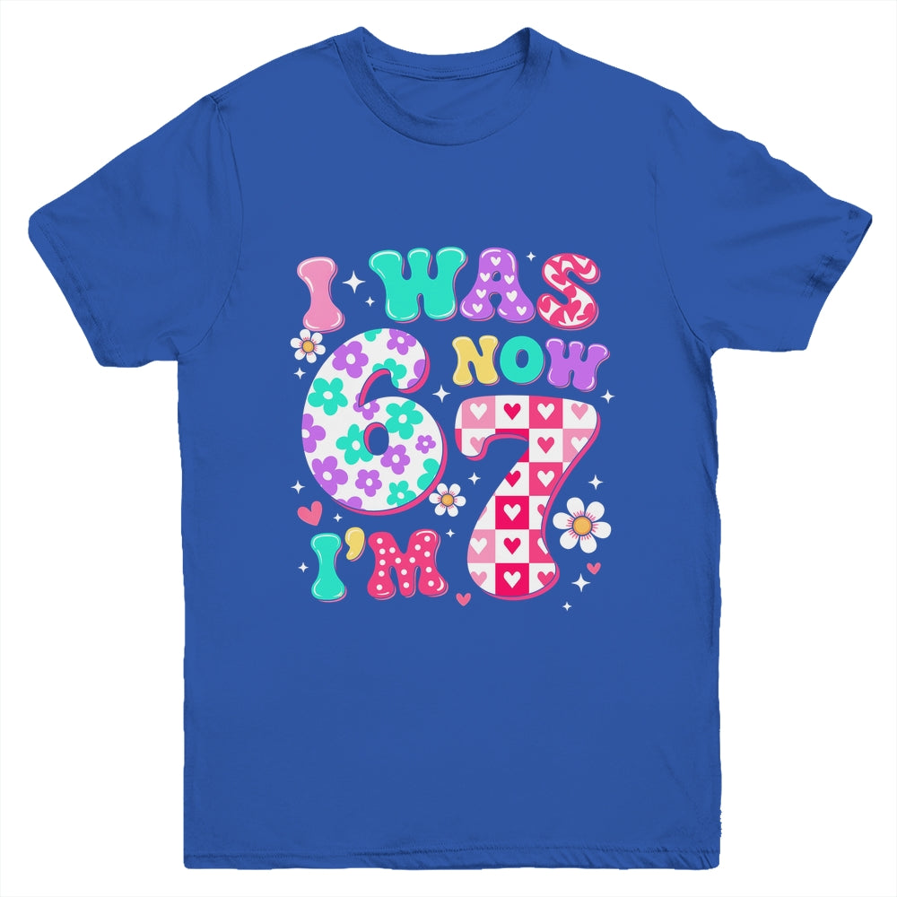 Funny 67 Meme 7th Birthday Girl I Was 6 Now I'm 7 Year Old Youth Shirt | siriusteestore