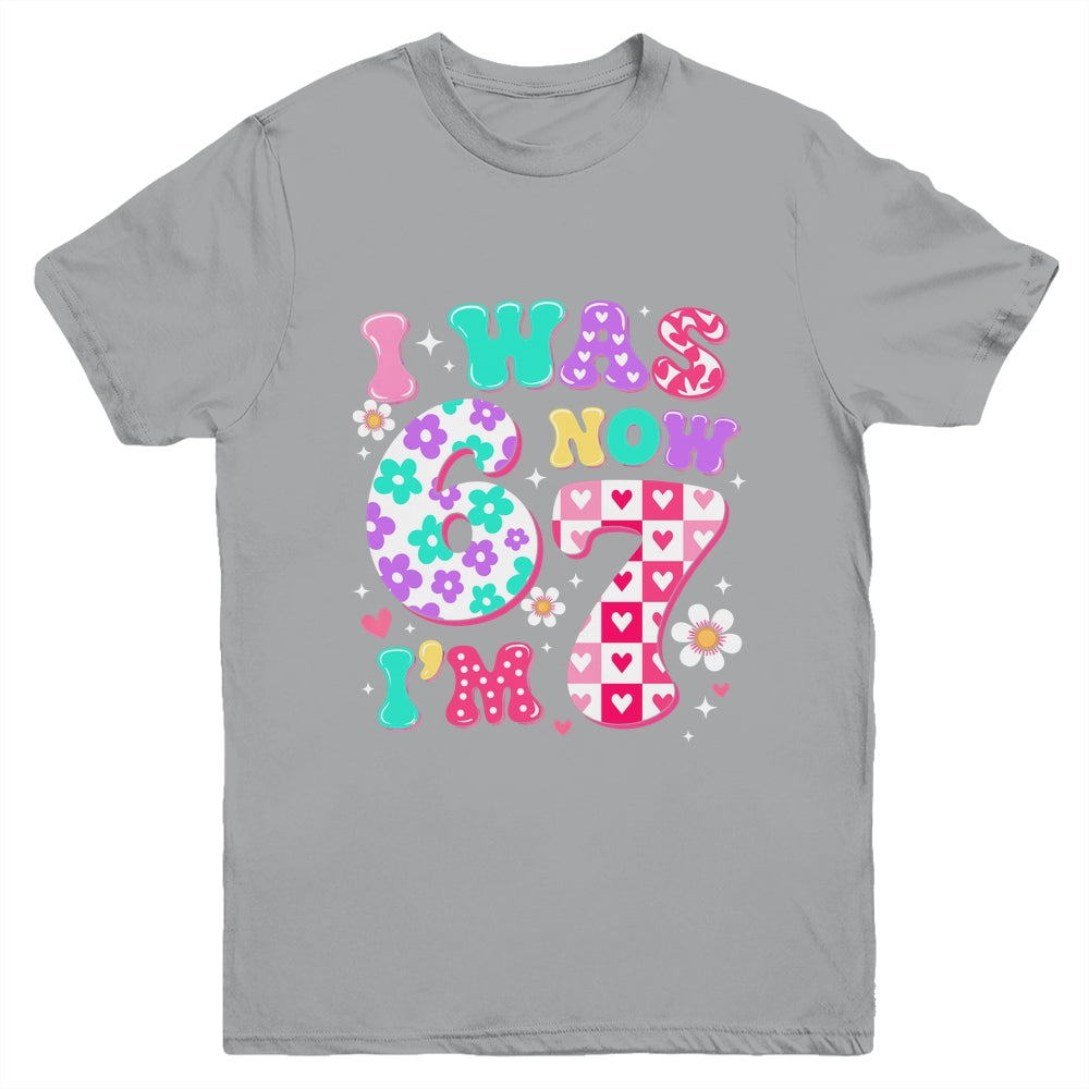 Funny 67 Meme 7th Birthday Girl I Was 6 Now I'm 7 Year Old Youth Shirt | siriusteestore