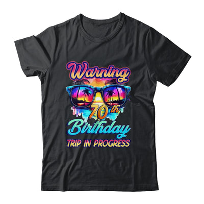 Funny 70 Years Old Warning 70th Birthday Trip In Progress Shirt & Tank Top | siriusteestore