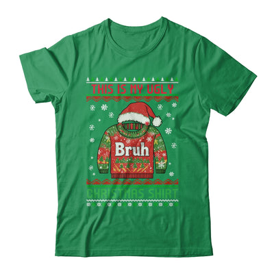 Funny BRUH This Is My Ugly Christmas For Men Women Boy Girls Shirt & Sweatshirt | siriusteestore