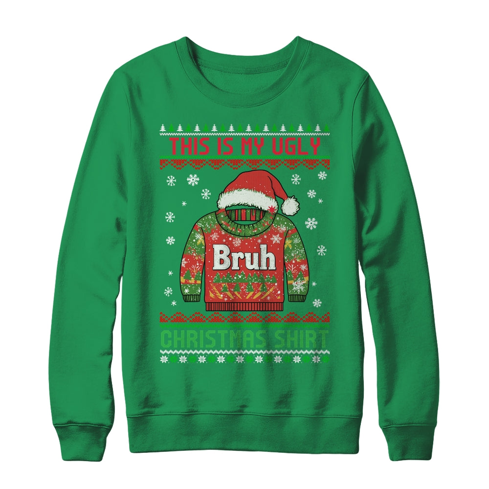 Funny BRUH This Is My Ugly Christmas For Men Women Boy Girls Shirt & Sweatshirt | siriusteestore