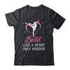 Funny Ballet For Women Girls Ballerina Dance Recital Sports Shirt & Tank Top | siriusteestore