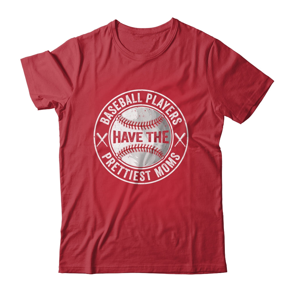 Funny Baseball Players Have The Prettiest Moms Girls Boys Shirt & Tank Top | siriusteestore