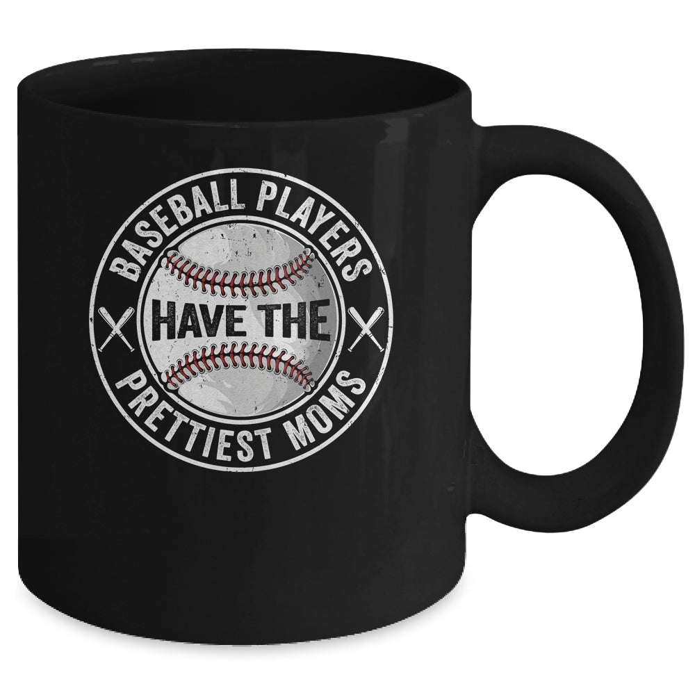 Funny Baseball Players Have The Prettiest Moms Girls Boys Mug | siriusteestore