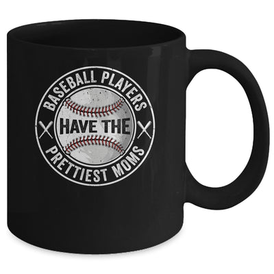Funny Baseball Players Have The Prettiest Moms Girls Boys Mug | siriusteestore