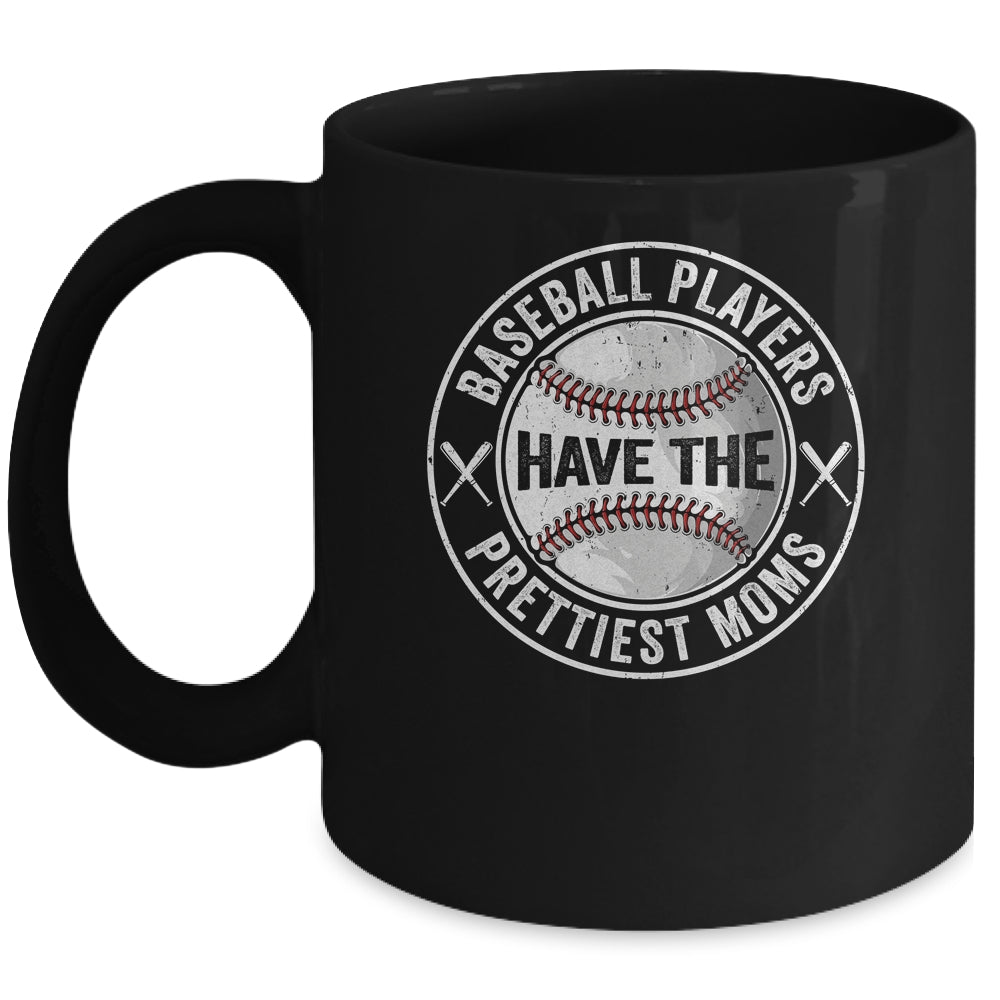 Funny Baseball Players Have The Prettiest Moms Girls Boys Mug | siriusteestore