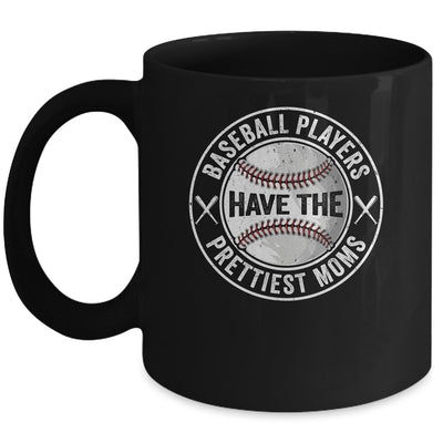 Funny Baseball Players Have The Prettiest Moms Girls Boys Mug | siriusteestore