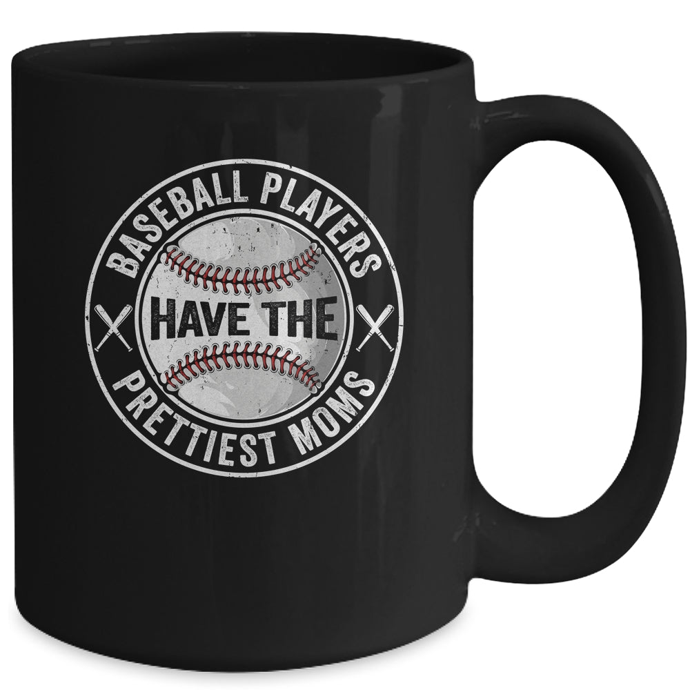 Funny Baseball Players Have The Prettiest Moms Girls Boys Mug | siriusteestore