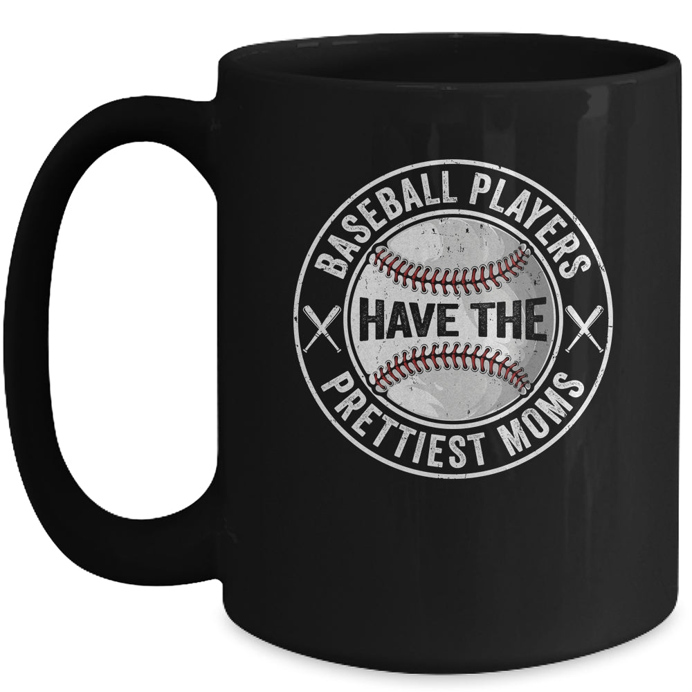 Funny Baseball Players Have The Prettiest Moms Girls Boys Mug | siriusteestore