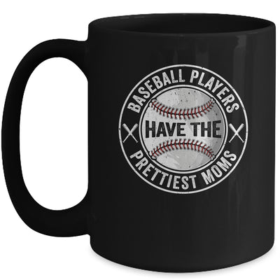 Funny Baseball Players Have The Prettiest Moms Girls Boys Mug | siriusteestore