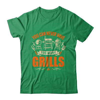 Funny Bbq Lover You Can Never Have Too Many Grills Grilling Shirt & Hoodie | siriusteestore