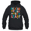 Funny Be Kind To Vet Staff Tech Veterinarian Assistant Women Shirt & Hoodie | siriusteestore