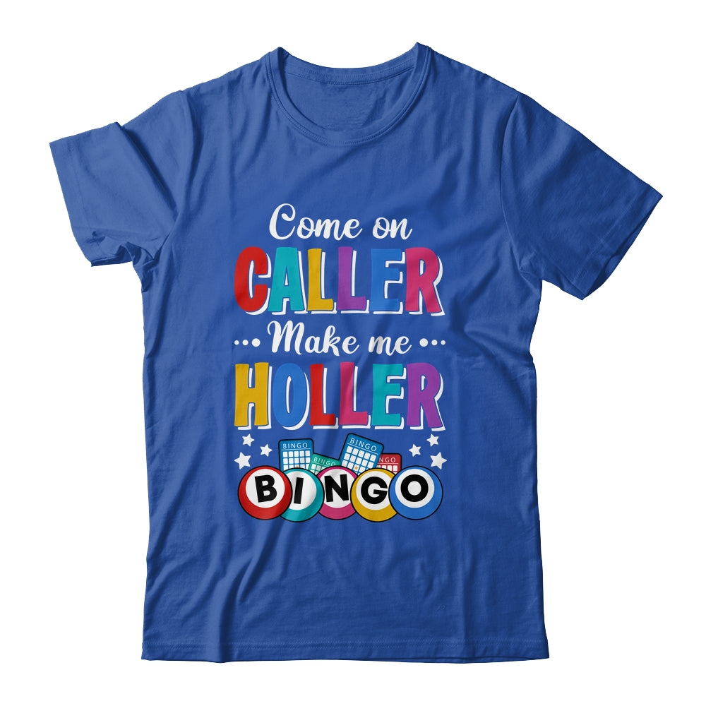 Funny Bingo Come On Caller Make Me Holler Bingo Player Shirt & Tank Top | siriusteestore