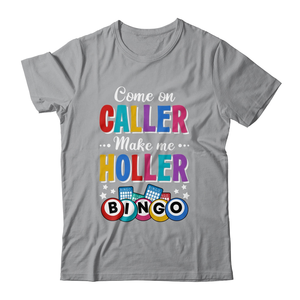 Funny Bingo Come On Caller Make Me Holler Bingo Player Shirt & Tank Top | siriusteestore