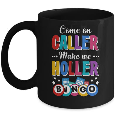 Funny Bingo Come On Caller Make Me Holler Bingo Player Mug | siriusteestore