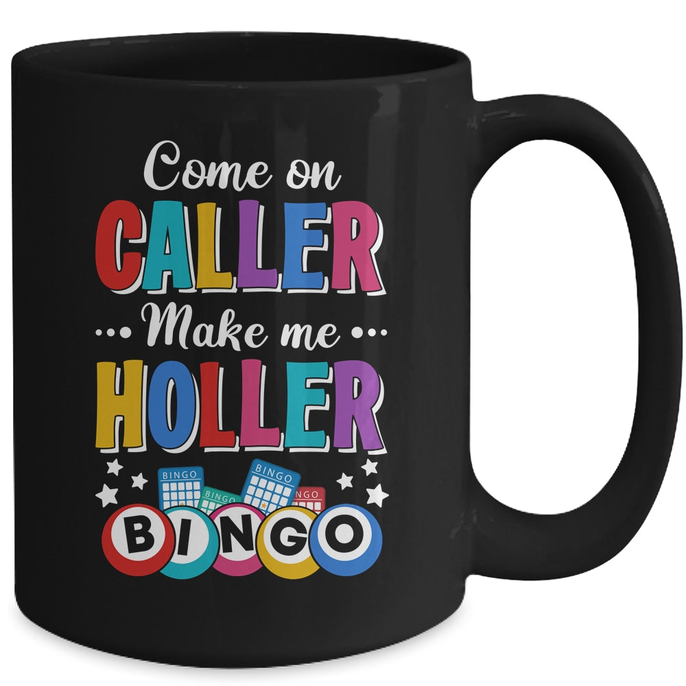 Funny Bingo Come On Caller Make Me Holler Bingo Player Mug | siriusteestore
