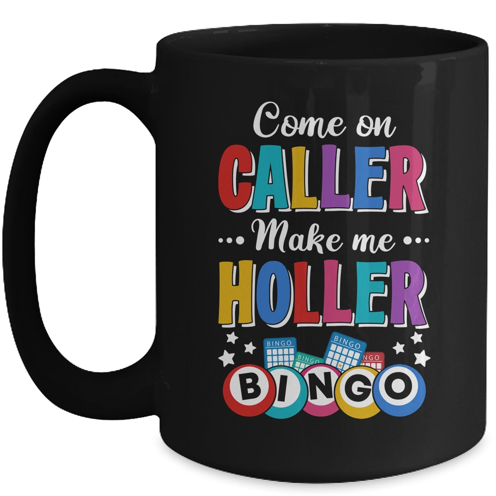 Funny Bingo Come On Caller Make Me Holler Bingo Player Mug | siriusteestore