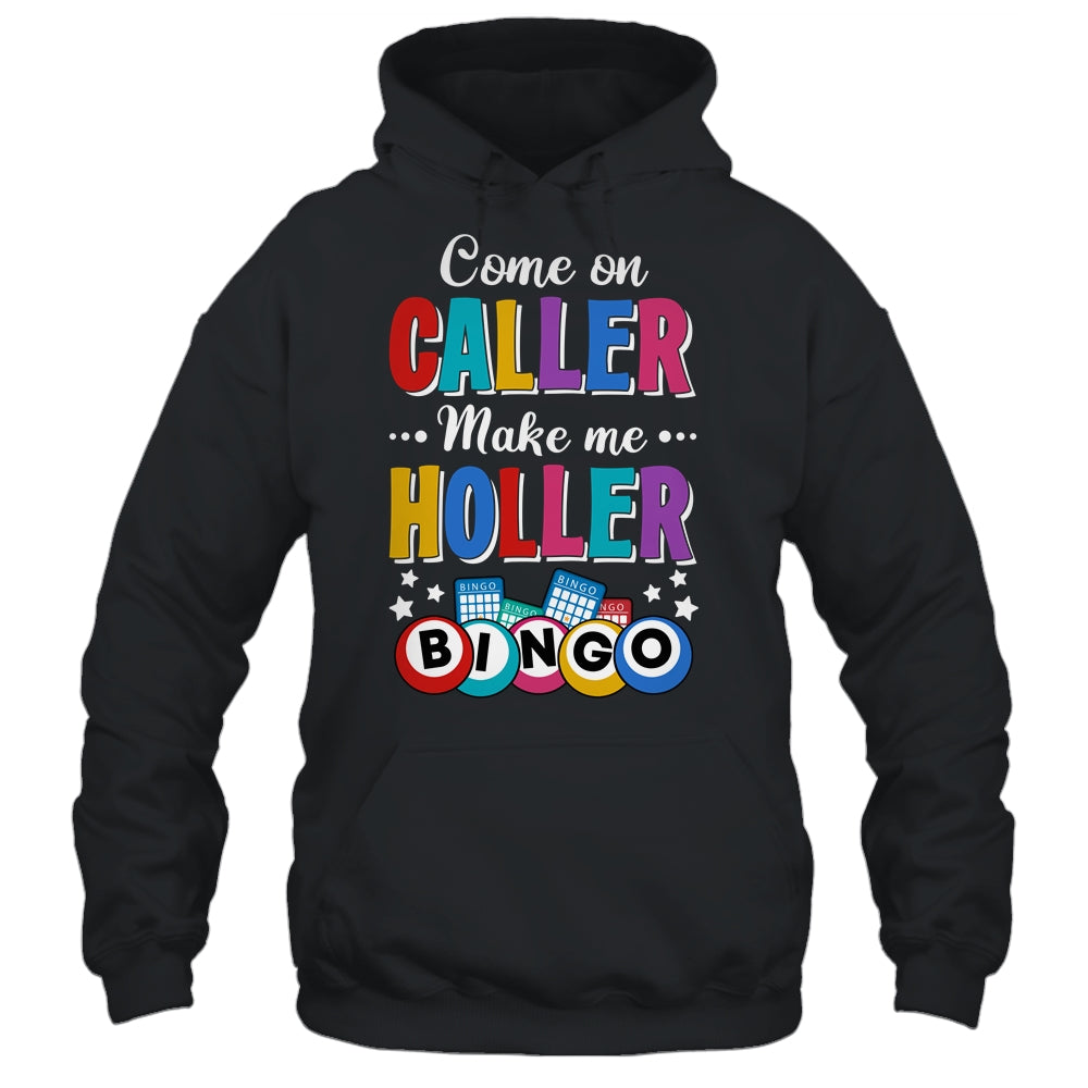Funny Bingo Come On Caller Make Me Holler Bingo Player Shirt & Tank Top | siriusteestore