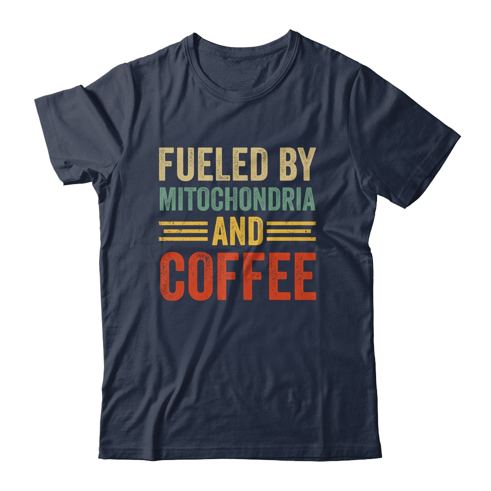Funny Biology Science Fueled By Mitochondria And Coffee Shirt & Hoodie | siriusteestore