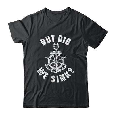 Funny Boat Captain Boater For Men Women But Did We Sink Shirt & Tank Top | siriusteestore