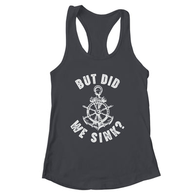 Funny Boat Captain Boater For Men Women But Did We Sink Shirt & Tank Top | siriusteestore
