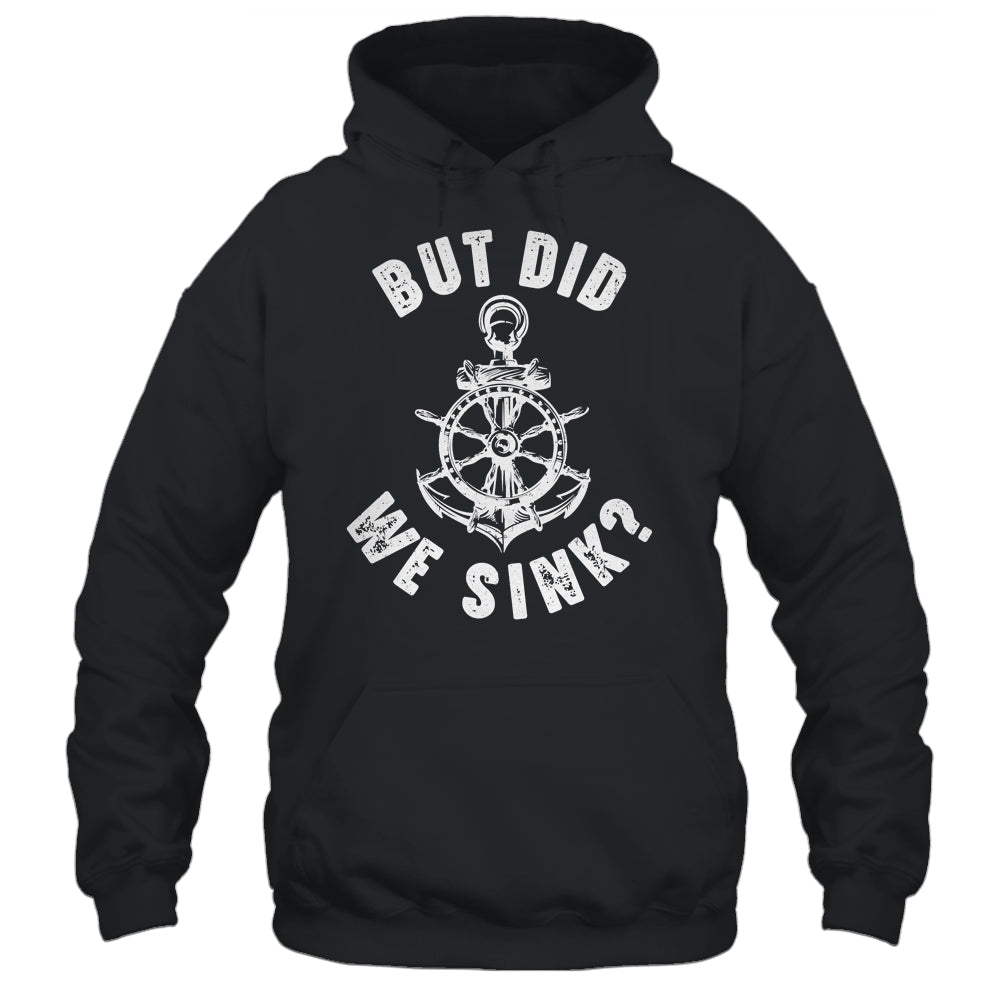 Funny Boat Captain Boater For Men Women But Did We Sink Shirt & Tank Top | siriusteestore