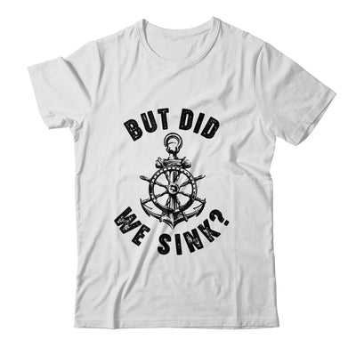 Funny Boat Captain For Boater Men Women But Did We Sink Shirt & Tank Top | siriusteestore