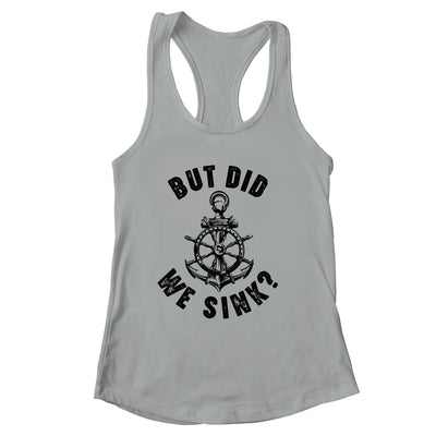 Funny Boat Captain For Boater Men Women But Did We Sink Shirt & Tank Top | siriusteestore