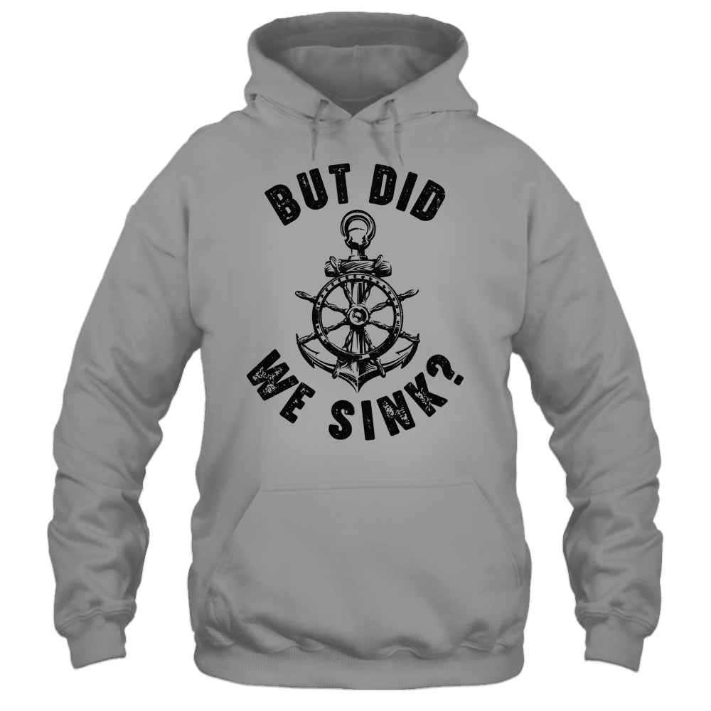 Funny Boat Captain For Boater Men Women But Did We Sink Shirt & Tank Top | siriusteestore