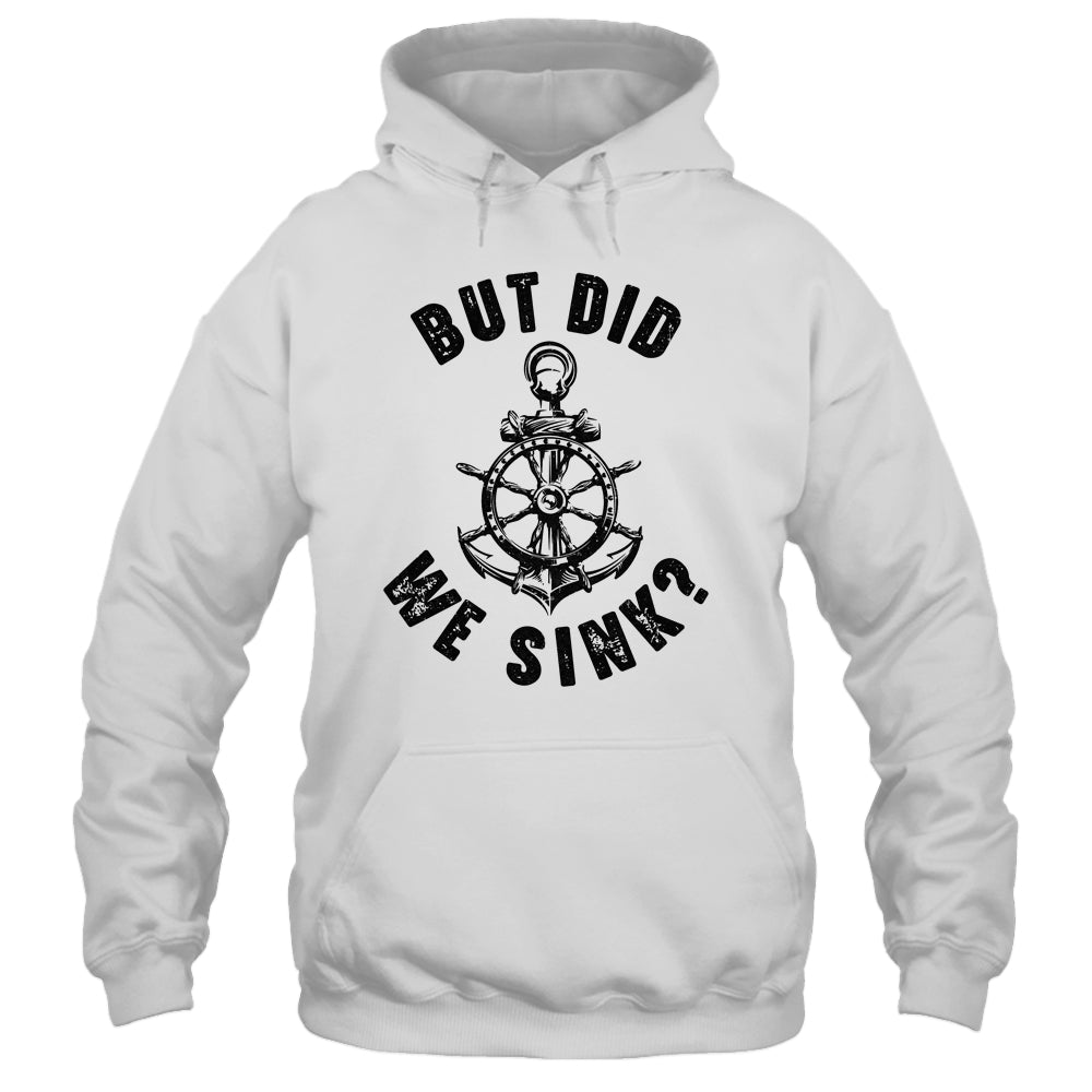 Funny Boat Captain For Boater Men Women But Did We Sink Shirt & Tank Top | siriusteestore