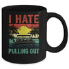 Funny Boating I Hate Pulling Out Pontoon Boat Captain Retro Mug | siriusteestore