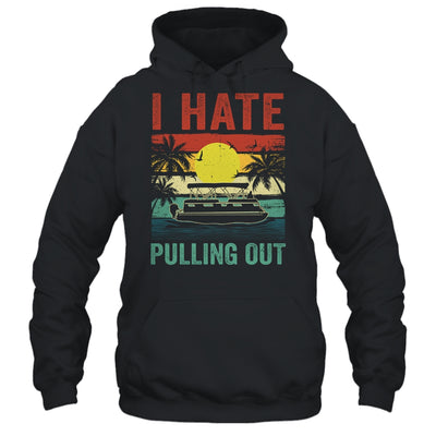 Funny Boating I Hate Pulling Out Pontoon Boat Captain Retro Shirt & Tank Top | siriusteestore