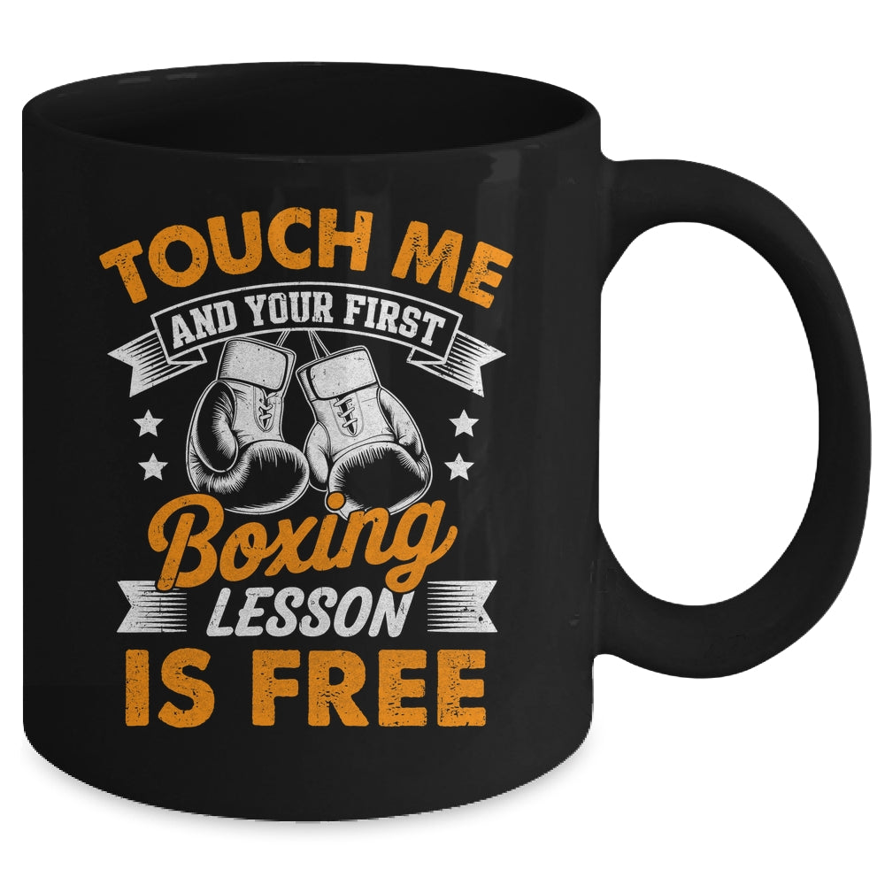 Funny Boxer Touch Me And Your First Boxing Lesson Is Free Mug | siriusteestore