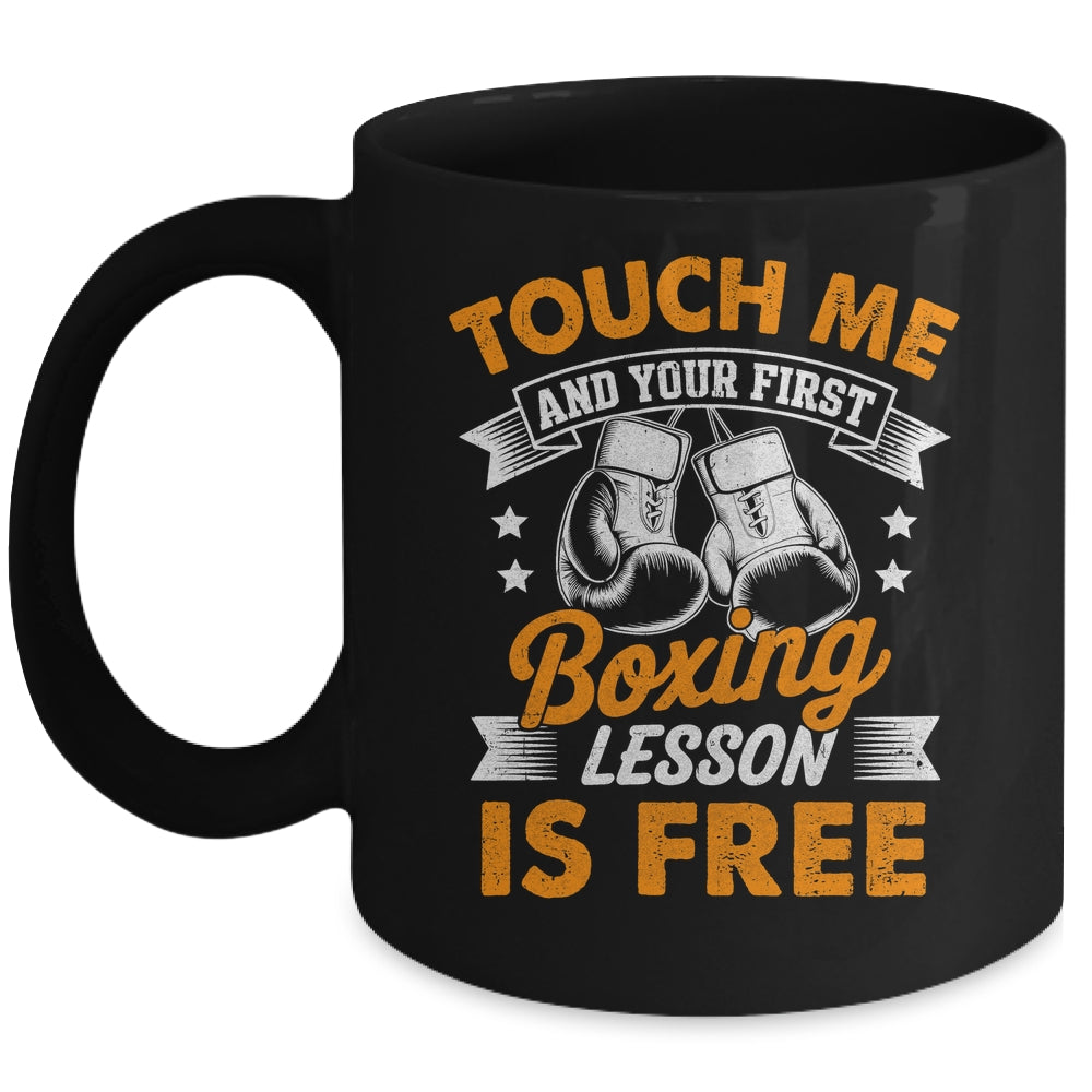 Funny Boxer Touch Me And Your First Boxing Lesson Is Free Mug | siriusteestore