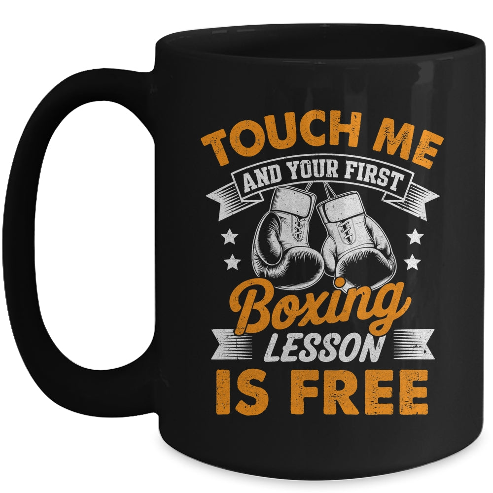 Funny Boxer Touch Me And Your First Boxing Lesson Is Free Mug | siriusteestore