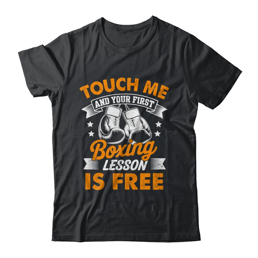 Funny Boxer Touch Me And Your First Boxing Lesson Is Free Shirt & Hoodie | siriusteestore