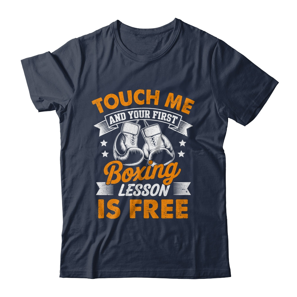 Funny Boxer Touch Me And Your First Boxing Lesson Is Free Shirt & Hoodie | siriusteestore