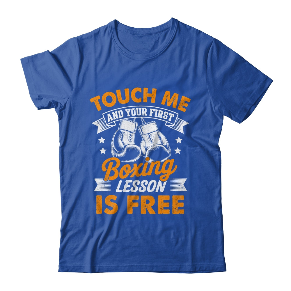 Funny Boxer Touch Me And Your First Boxing Lesson Is Free Shirt & Hoodie | siriusteestore