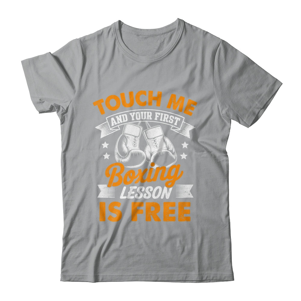 Funny Boxer Touch Me And Your First Boxing Lesson Is Free Shirt & Hoodie | siriusteestore
