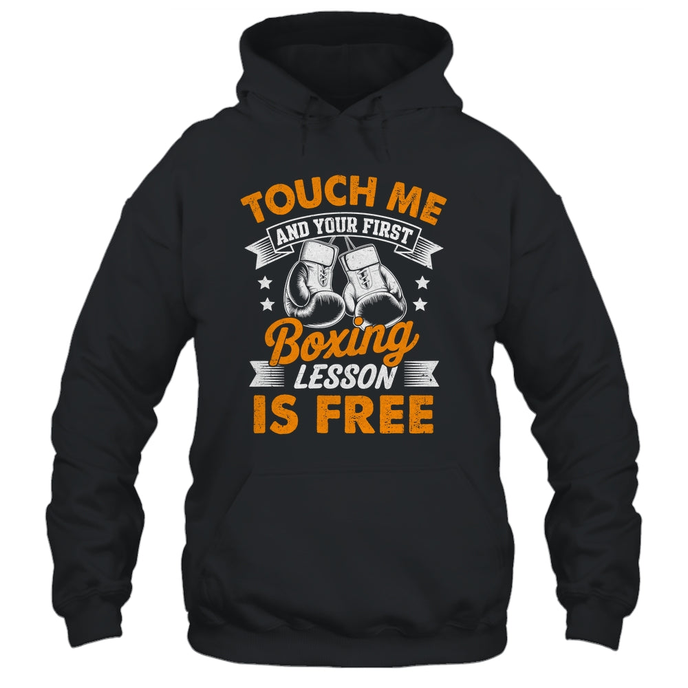 Funny Boxer Touch Me And Your First Boxing Lesson Is Free Shirt & Hoodie | siriusteestore