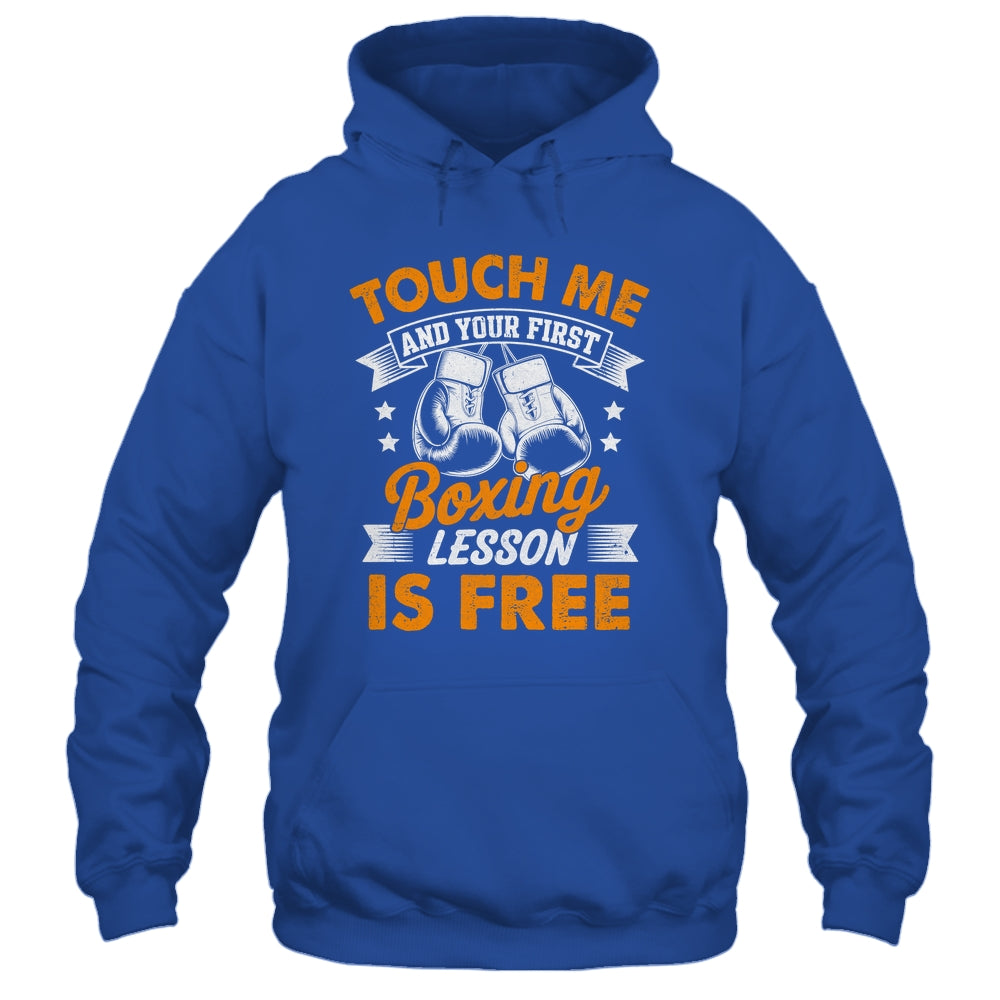 Funny Boxer Touch Me And Your First Boxing Lesson Is Free Shirt & Hoodie | siriusteestore