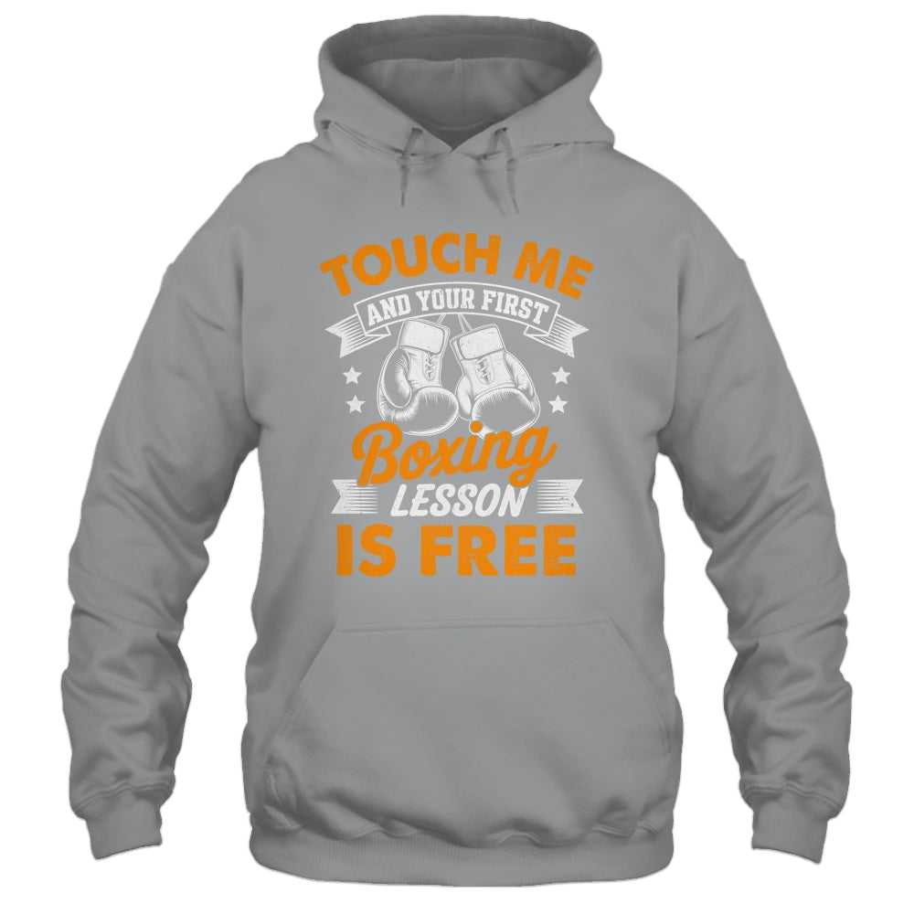 Funny Boxer Touch Me And Your First Boxing Lesson Is Free Shirt & Hoodie | siriusteestore