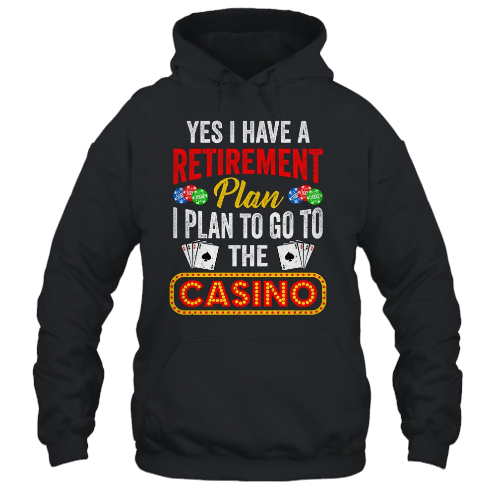 Funny Casino Poker For Men Cool Retired Retirement Plan Shirt & Hoodie | siriusteestore