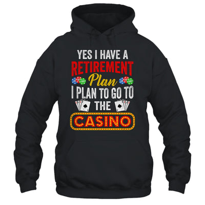 Funny Casino Poker For Men Cool Retired Retirement Plan Shirt & Hoodie | siriusteestore