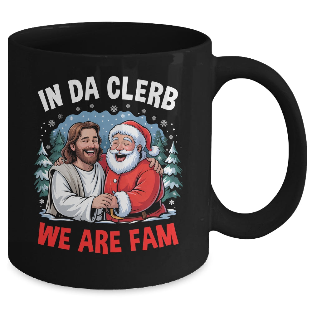 Funny Christian Christmas In Da Clerb We All Fam Santa Jesus Mug | siriusteestore