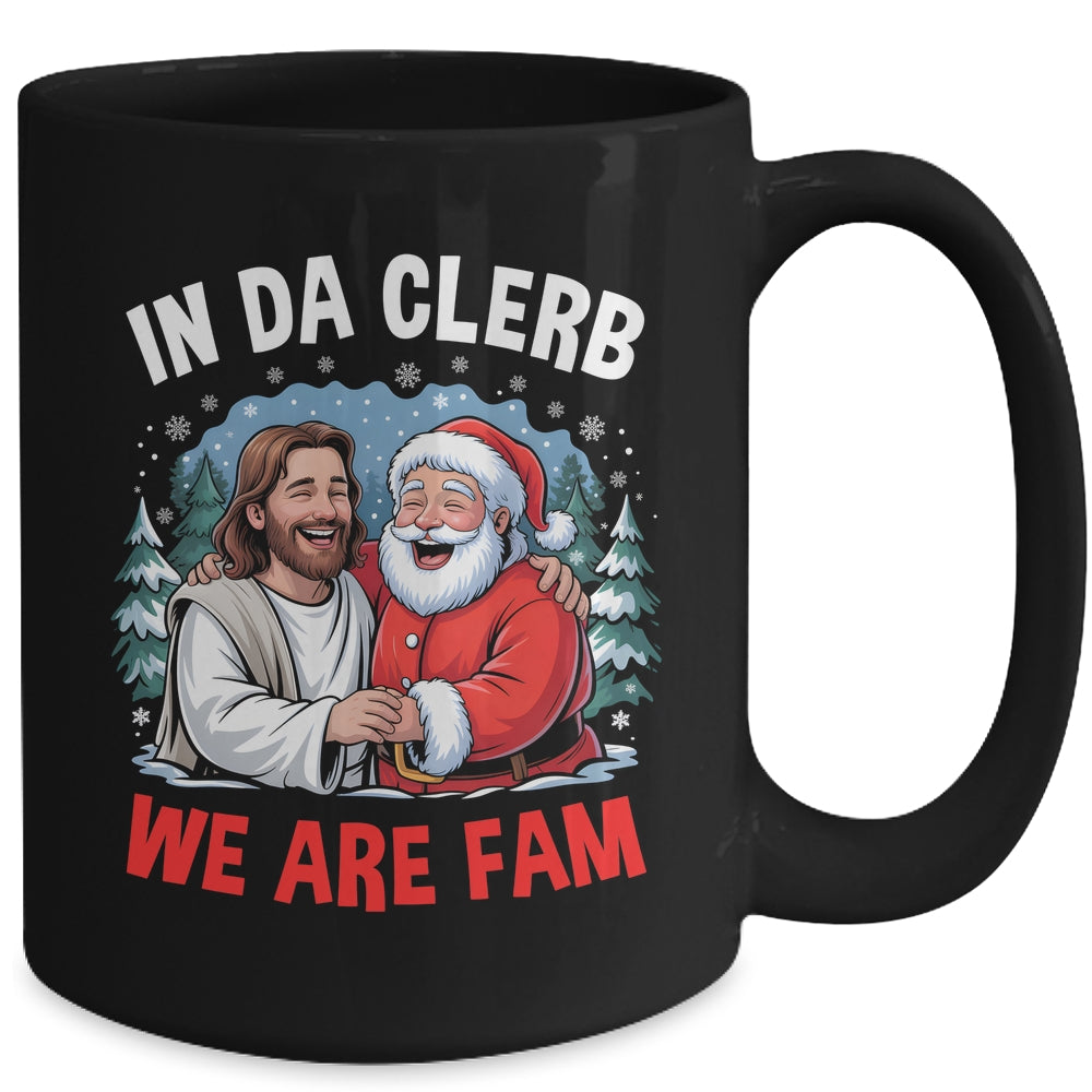 Funny Christian Christmas In Da Clerb We All Fam Santa Jesus Mug | siriusteestore