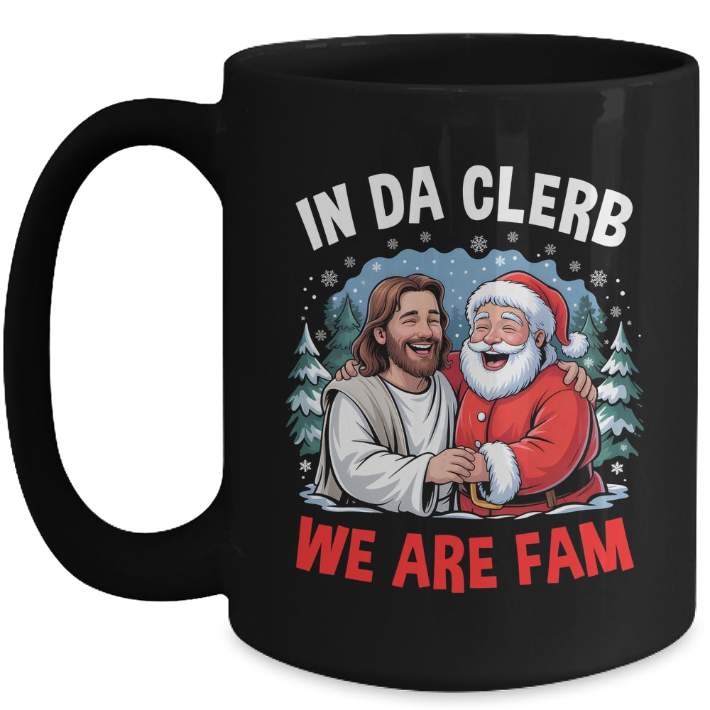 Funny Christian Christmas In Da Clerb We All Fam Santa Jesus Mug | siriusteestore