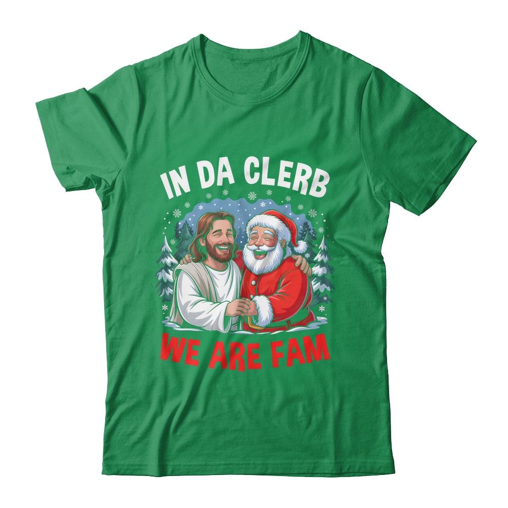 Funny Christian Christmas In Da Clerb We All Fam Santa Jesus Shirt & Sweatshirt | siriusteestore